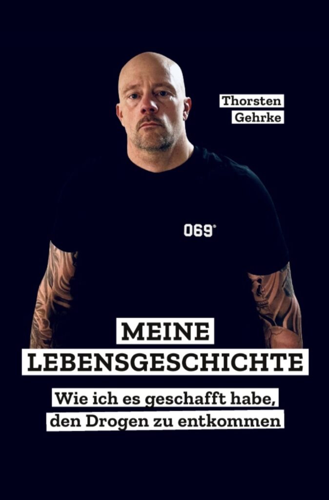 Meine Lebensgeschichte. Wie ich es geschafft habe, den Drogen zu entkommen – Thorsten Gehrke